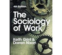 The Sociology of Work: Fourth Edition