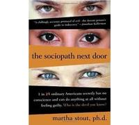 The Sociopath Next Door: The Ruthless Versus the Rest of Us