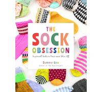 The Sock Obsession: Supercool Socks to Knit and Show Off