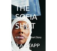 THE SOFIA SHOT: A Mission Files Short Story