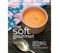 The Soft Gourmet: Eating Well On A Soft Food Diet