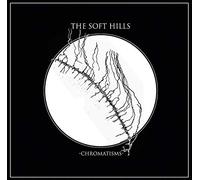 The Soft Hills - Chromatisms