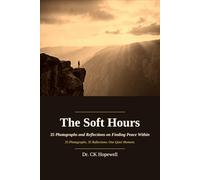 The Soft Hours: 35 Photographs and Reflections on Finding Peace Within