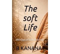 The soft Life: 366 Days of Daily Practice