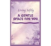 The Soft Life Journal: Be Gentle With Yourself