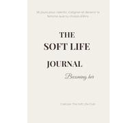 The Soft Life Journal: Becoming Her