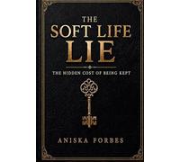 The Soft Life Lie: The Hidden Cost of Being Kept