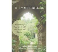 The Soft Rebellion: Remembering Peace in a World That Wants You Rushed