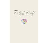 The Soft Rebuild: A Journal for Quiet Healing