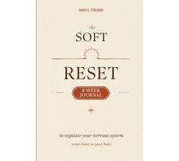 The Soft Reset: An 8-Week Journal to Regulate Your Nervous System