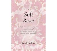 The Soft Reset: Coming home to yourself, gently