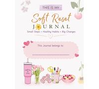 The Soft Reset Journal: For a healthier lifestyle