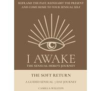 The soft return: A sensual 7 day journal: A guided sensual 7 day journey