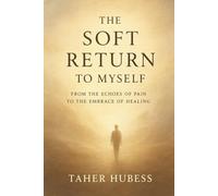 THE SOFT RETURN TO MYSELF: FROM THE ECHOES OF PAIN TO THE EMBRACE OF HEALING