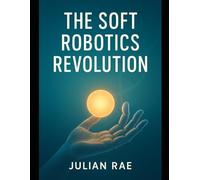 The Soft Robotics Revolution