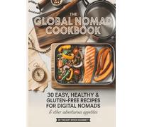 The Soft Spoon Gourmet™ Presents: The Global Nomad’s 30 Days of Health & Gluten-Free Recipes for Digital Nomads & Other Adventurous Appetites: Simple, ... remote workers who crave flavor, not fuss.