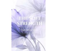 The Soft Strength Journal - Daily Reflections: Gentle Daily Reflection for Self-Love & Growth