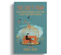 The Soft Trap: How Comfort Disguises Itself and Steals Your True Potential