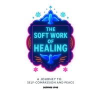The Soft Work of Healing