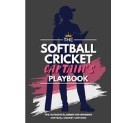 The Softball Cricket Captain's Playbook: A Season Planner & Journal for Women's Softball Cricket Captains