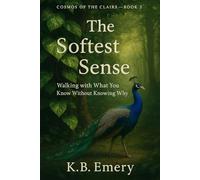 The Softest Sense: Walking with What You Know Without Knowing Why