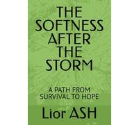 THE SOFTNESS AFTER THE STORM: A PATH FROM SURVIVAL TO HOPE