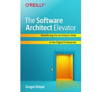 The Software Architect Elevator: Redefining the Architect's Role in the Digital Enterprise