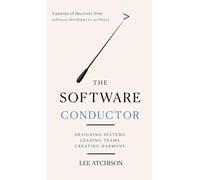 The Software Conductor: A journey of discovery from software developer to architect