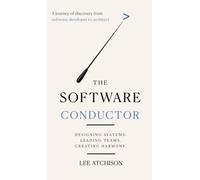 The Software Conductor: A journey of discovery from software developer to architect