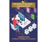 The Software Developer Crossword Book: A Technical Crossword Challenge from Beginner to Advanced for Software Development, Programmers, Web, Backend, ... syntax to systems, test what you really know