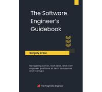 The Software Engineer's Guidebook: Navigating senior, tech lead, and staff...
