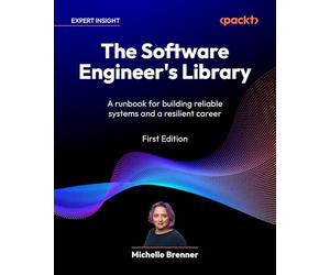 The Software Engineer's Library: A runbook for building reliable systems and a resilient career
