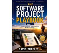 The Software Project Playbook Vol. 1: Plans, Processes and Templates for Every Stage