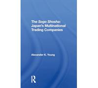 The Sogo Shosha: Japan's Multinational Trading Companies