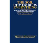 THE SOIL REMEBERS EVERY THING: WHY DO SOME FAMILIES HOLD? WHY DO OTHERS BREAK? WHAT DOES THE SOIL REMEMBER THAT THE MIND HAS FORGOTTEN?: 2
