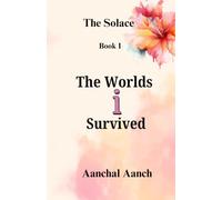The solace: Book I: The Worlds I Survived