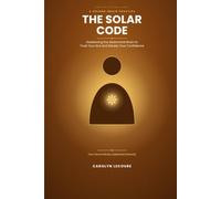 The Solar Code: Awakening the Abdominal Brain to Trust Your Gut and Steady Your Confidence