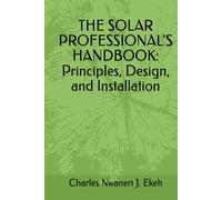 THE SOLAR PROFESSIONAL'S HANDBOOK: Principles, Design, and Installation