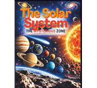 The Solar System: The Mysterious Zone: The Complete 156-Page Butterfly Edition - A Visual Journey Through Planets, Moons, Asteroids, Eclipses and Space Missions From Tiny Wings to the Edge of Space