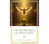 The Solar Yoga of Pentecost: A Divine Initiation for Future Man: 2