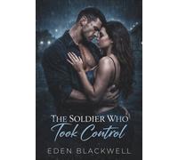 The Soldier Who Took Control: A Dark Military Erotic Romance