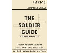 The Soldiers Guide Crossword Puzzle: Crossword Puzzles with Easy to Read Print about Survival, Triage, Protection, and More! | 6 X 9 inches | 120 ... for vacationing, Holidays and Relaxation.