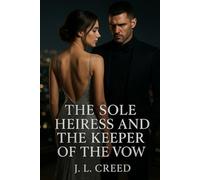 The Sole Heiress and the Vow Keeper: A Fake Marriage with Real Consequences: A Steamy Protective Hero Romance