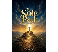 The Sole Path: Unveiling Salvation in Christianity