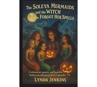 The Soleya Mermaids and the Witch Who Forgot Her Spells