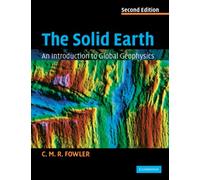 The Solid Earth: An Introduction to Global Geophysics