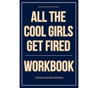 The Solid Insight You Need from All the Cool Girls Get Fired Workbook: How to Actually Apply Laura Brown’s Playbook for Turning Career Ruin into Ruthless Reinvention, One Decision at a Time