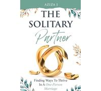 The Solitary Partner: Finding Ways To Thrive in a One-Person Marriage