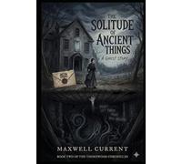 The Solitude of Ancient Things: A Ghost Story, In the dark beneath the floorboards, something ancient is waiting to be heard.