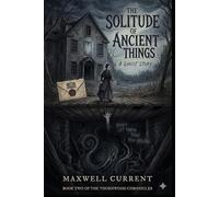 The Solitude of Ancient Things: A Ghost Story, In the dark beneath the floorboards, something ancient is waiting to be heard.